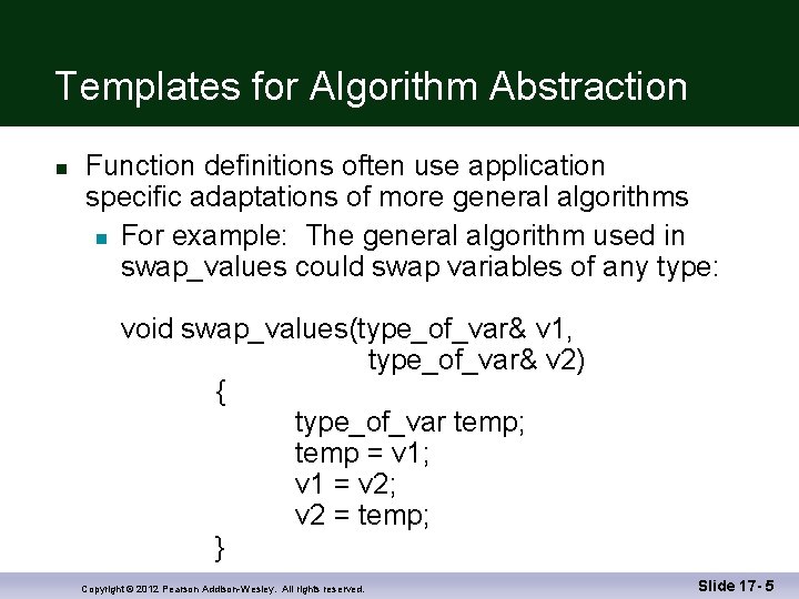 Templates for Algorithm Abstraction n Function definitions often use application specific adaptations of more