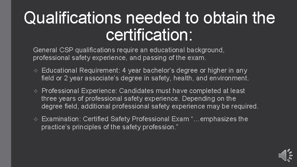 Qualifications needed to obtain the certification: General CSP qualifications require an educational background, professional
