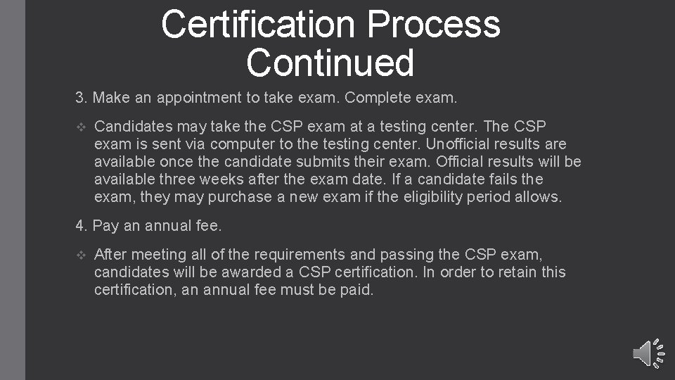 Certification Process Continued 3. Make an appointment to take exam. Complete exam. v Candidates