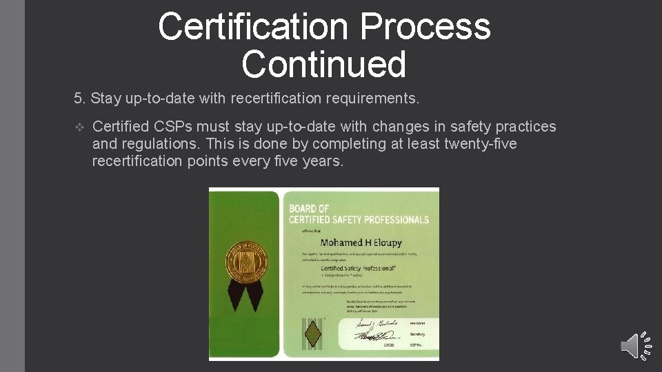 Certification Process Continued 5. Stay up-to-date with recertification requirements. v Certified CSPs must stay