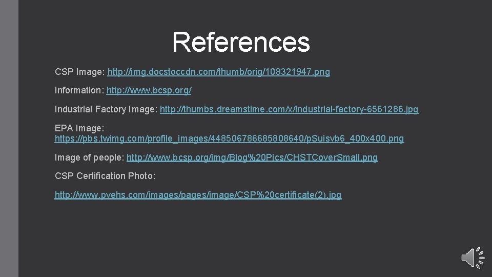 References CSP Image: http: //img. docstoccdn. com/thumb/orig/108321947. png Information: http: //www. bcsp. org/ Industrial