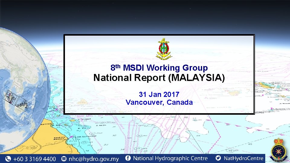 8 th MSDI Working Group National Report (MALAYSIA) 31 Jan 2017 Vancouver, Canada 8 th MSDI Working Group National Report (MALAYSIA) 31 Jan 2017 Vancouver, Canada
