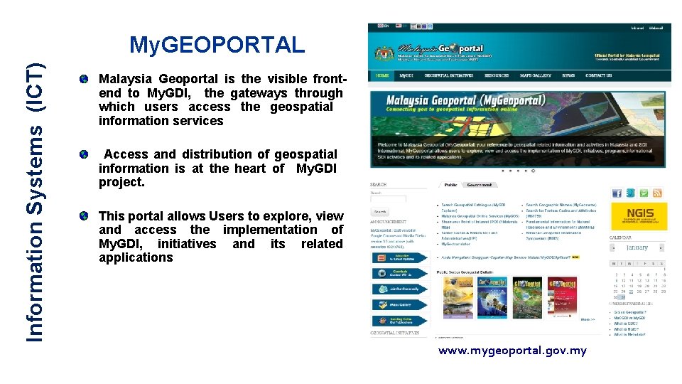 Information Systems (ICT) My. GEOPORTAL Malaysia Geoportal is the visible frontend to My. GDI, Information Systems (ICT) My. GEOPORTAL Malaysia Geoportal is the visible frontend to My. GDI,