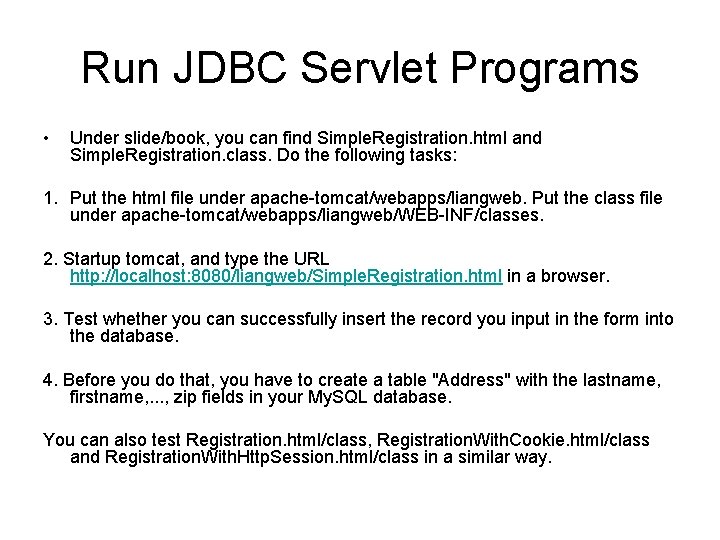Run JDBC Servlet Programs • Under slide/book, you can find Simple. Registration. html and