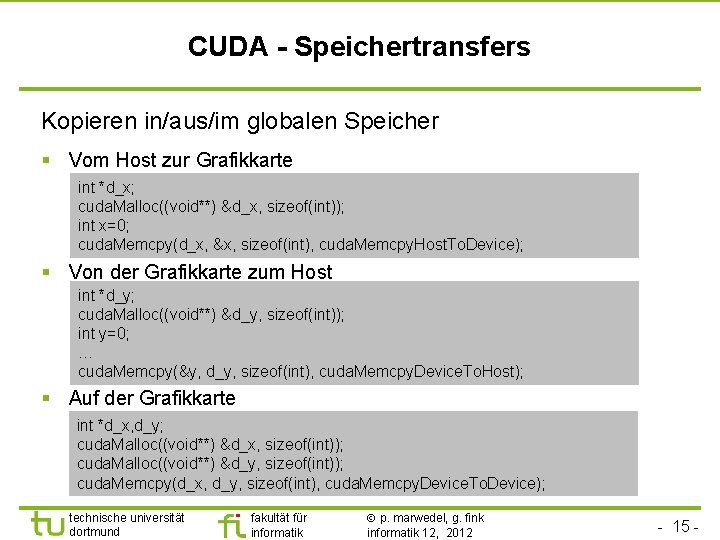 CUDA - Speichertransfers Kopieren in/aus/im globalen Speicher § Vom Host zur Grafikkarte int *d_x;