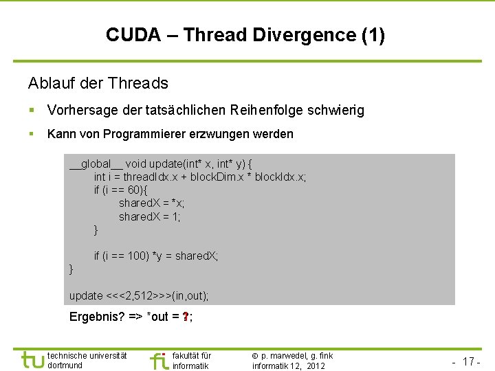 CUDA – Thread Divergence (1) Ablauf der Threads § Vorhersage der tatsächlichen Reihenfolge schwierig