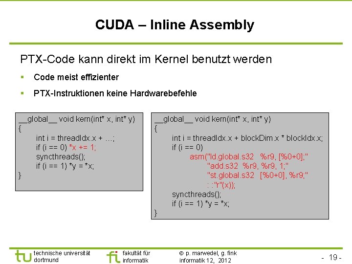 CUDA – Inline Assembly PTX-Code kann direkt im Kernel benutzt werden § Code meist