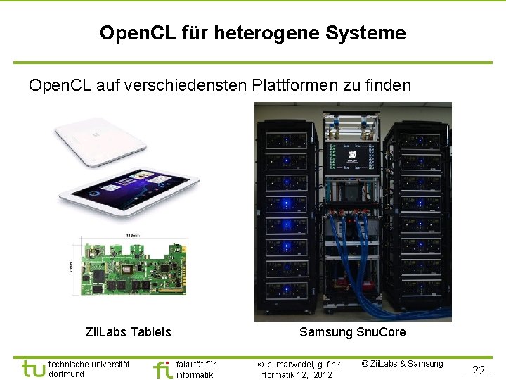 Open. CL für heterogene Systeme Open. CL auf verschiedensten Plattformen zu finden Zii. Labs