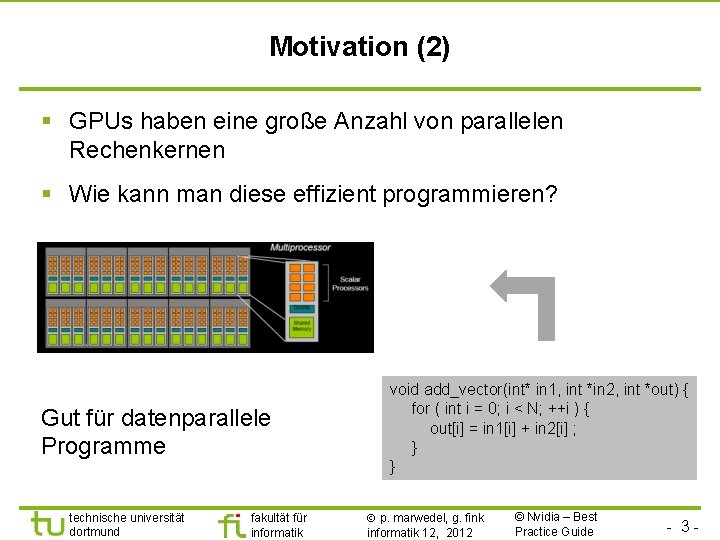 Motivation (2) § GPUs haben eine große Anzahl von parallelen Rechenkernen § Wie kann