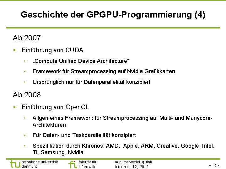 Geschichte der GPGPU-Programmierung (4) Ab 2007 § Einführung von CUDA • „Compute Unified Device