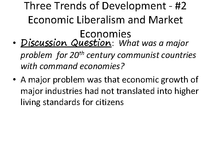 Three Trends of Development - #2 Economic Liberalism and Market Economies • Discussion Question: Three Trends of Development - #2 Economic Liberalism and Market Economies • Discussion Question: