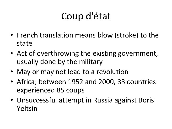 Coup d'état • French translation means blow (stroke) to the state • Act of Coup d'état • French translation means blow (stroke) to the state • Act of