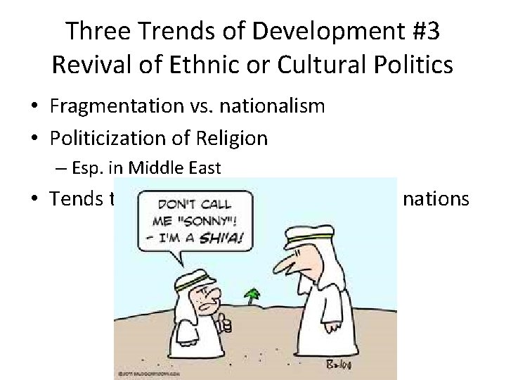 Three Trends of Development #3 Revival of Ethnic or Cultural Politics • Fragmentation vs. Three Trends of Development #3 Revival of Ethnic or Cultural Politics • Fragmentation vs.