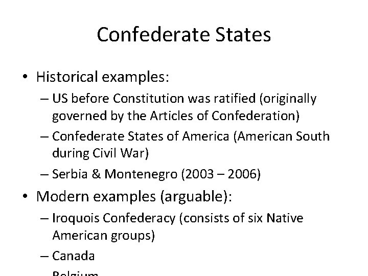 Confederate States • Historical examples: – US before Constitution was ratified (originally governed by Confederate States • Historical examples: – US before Constitution was ratified (originally governed by