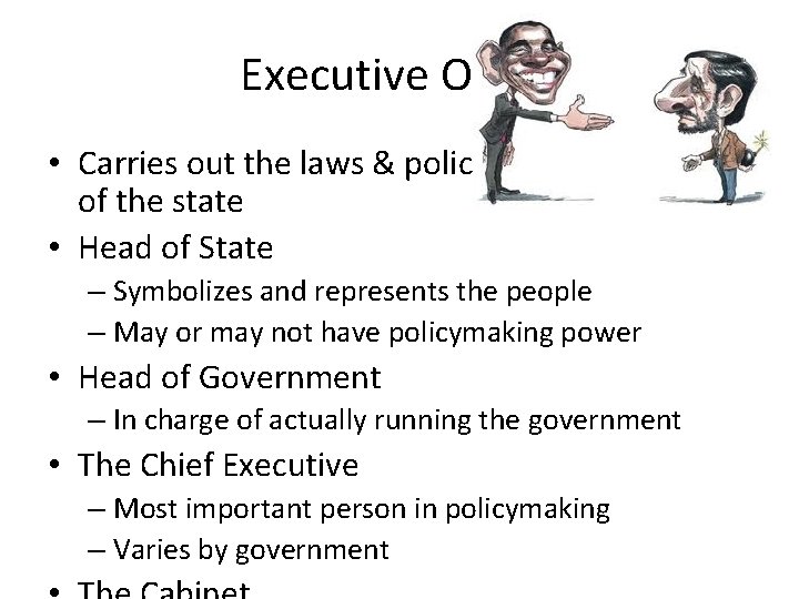 Executive Office • Carries out the laws & policies of the state • Head Executive Office • Carries out the laws & policies of the state • Head