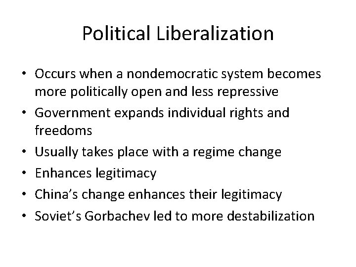 Political Liberalization • Occurs when a nondemocratic system becomes more politically open and less Political Liberalization • Occurs when a nondemocratic system becomes more politically open and less
