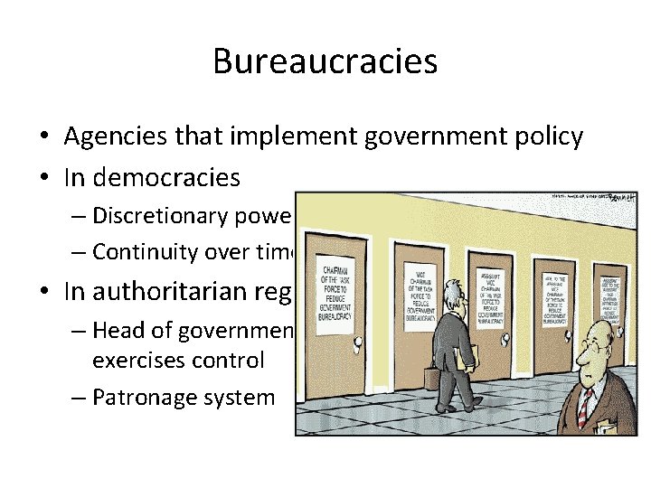 Bureaucracies • Agencies that implement government policy • In democracies – Discretionary power – Bureaucracies • Agencies that implement government policy • In democracies – Discretionary power –