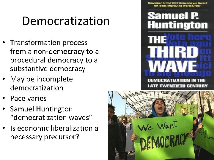 Democratization • Transformation process from a non-democracy to a procedural democracy to a substantive Democratization • Transformation process from a non-democracy to a procedural democracy to a substantive