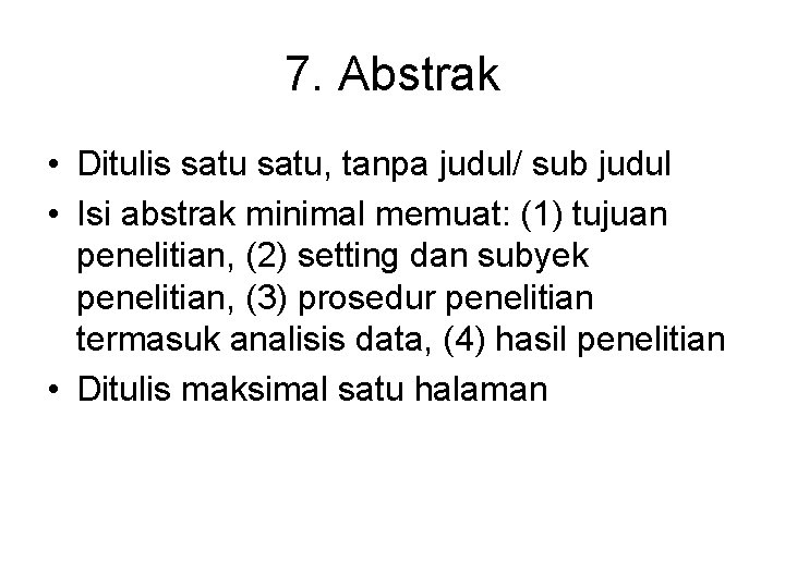 7. Abstrak • Ditulis satu, tanpa judul/ sub judul • Isi abstrak minimal memuat: