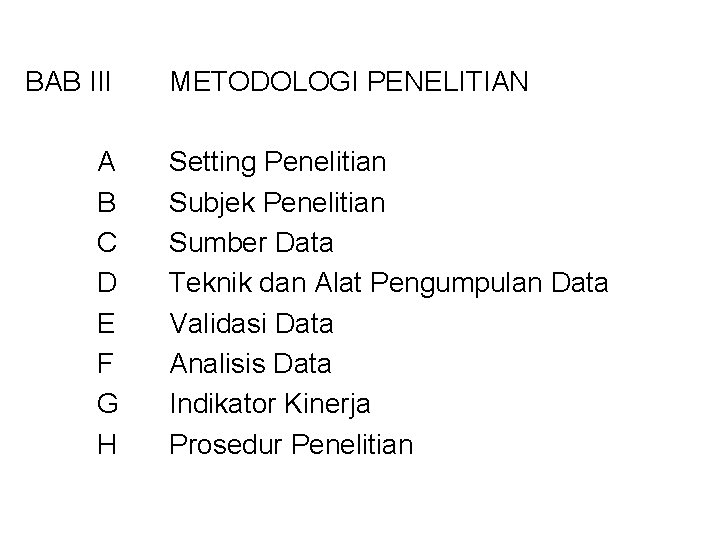 BAB III A B C D E F G H METODOLOGI PENELITIAN Setting Penelitian