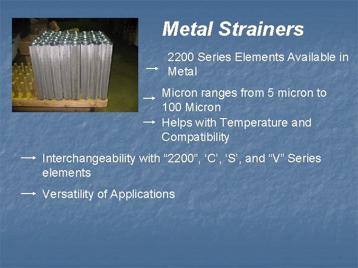 Metal Strainers 2200 Series Elements Available in Metal Micron ranges from 5 micron to