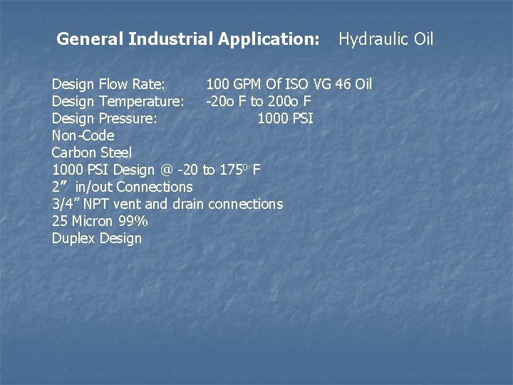 General Industrial Application: Hydraulic Oil Design Flow Rate: 100 GPM Of ISO VG 46