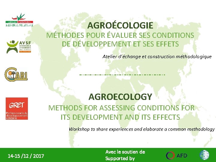 AGROÉCOLOGIE MÉTHODES POUR ÉVALUER SES CONDITIONS DE DÉVELOPPEMENT ET SES EFFETS Atelier d’échange et