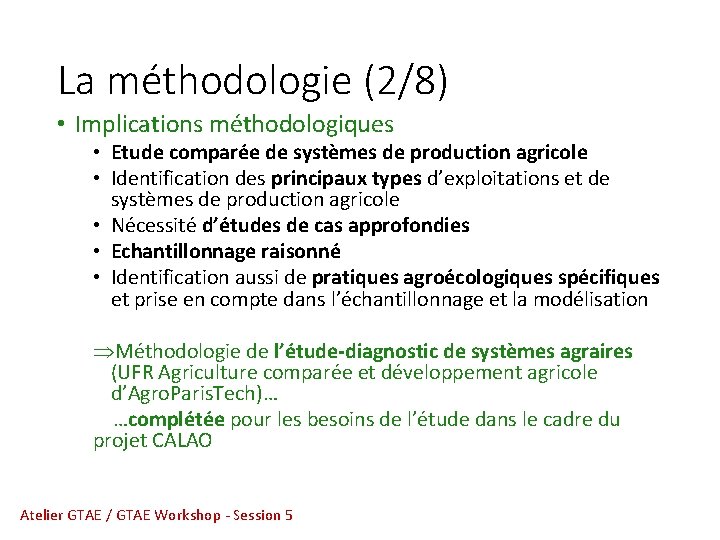 La méthodologie (2/8) • Implications méthodologiques • Etude comparée de systèmes de production agricole