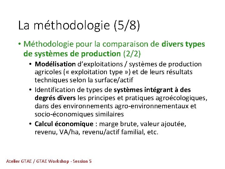 La méthodologie (5/8) • Méthodologie pour la comparaison de divers types de systèmes de