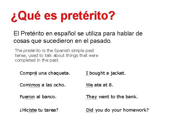 ¿Qué es pretérito? El Pretérito en español se utiliza para hablar de cosas que