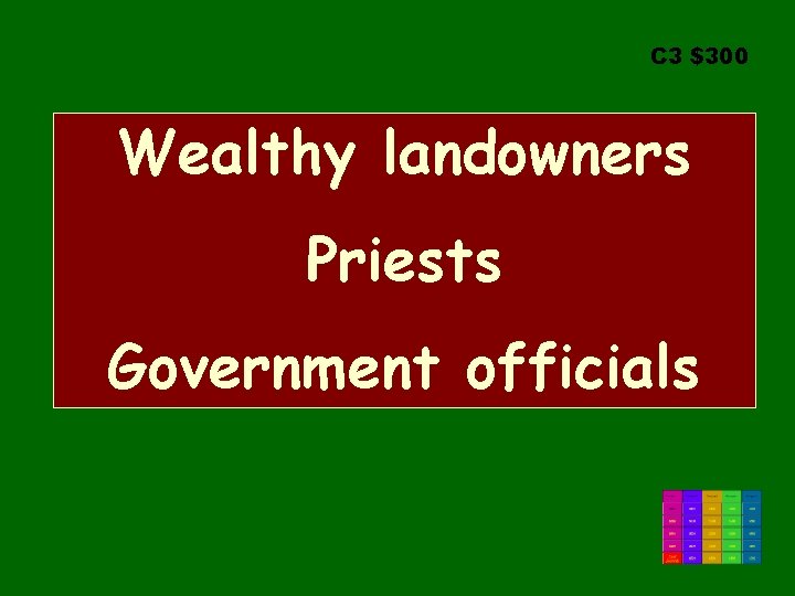 C 3 $300 Wealthy landowners Priests Government officials 