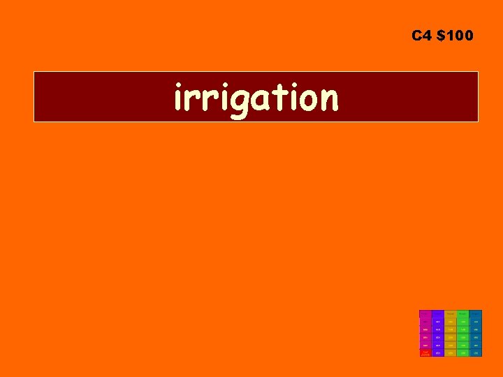 C 4 $100 irrigation 