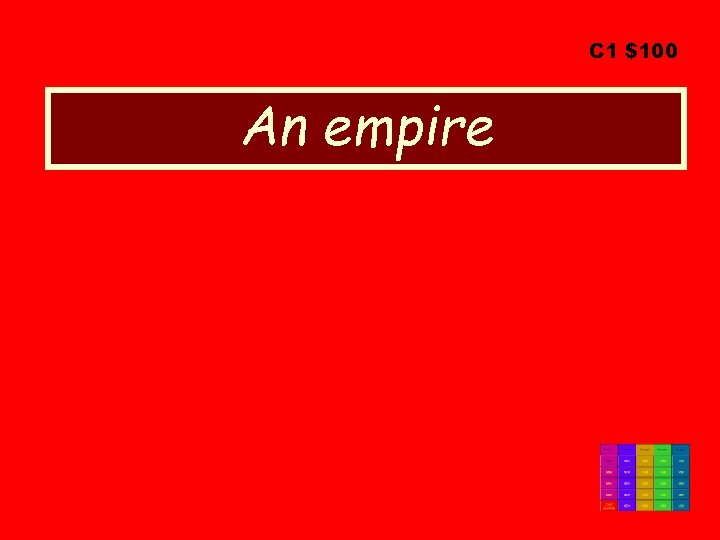 C 1 $100 An empire 