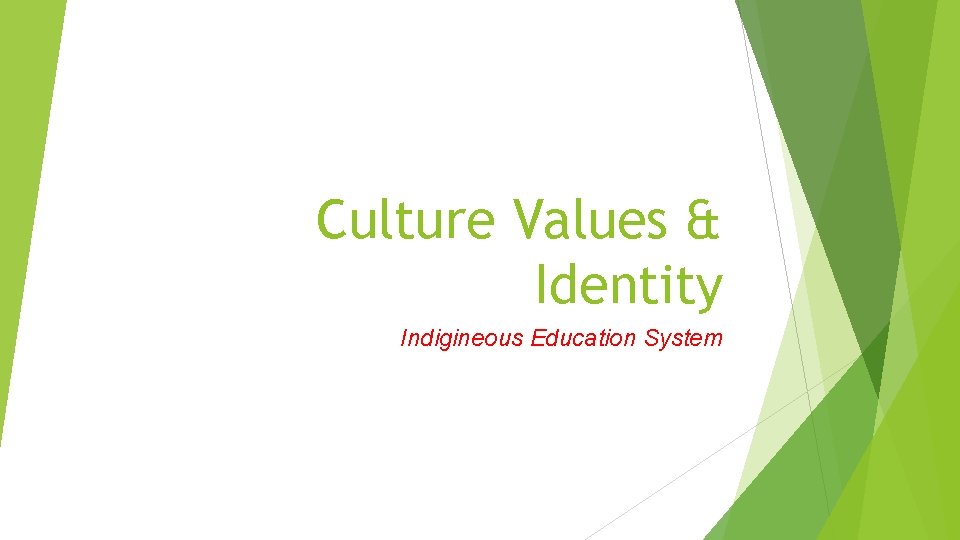 Culture Values & Identity Indigineous Education System 