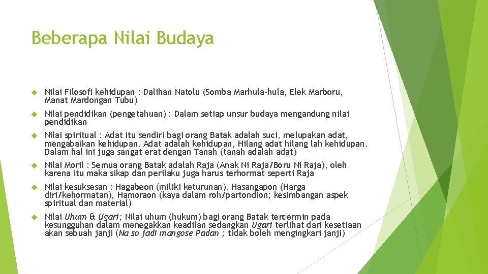 Beberapa Nilai Budaya Nilai Filosofi kehidupan : Dalihan Natolu (Somba Marhula-hula, Elek Marboru, Manat