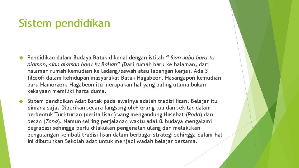 Sistem pendidikan Pendidikan dalam Budaya Batak dikenal dengan istilah “ Sian Jabu baru tu