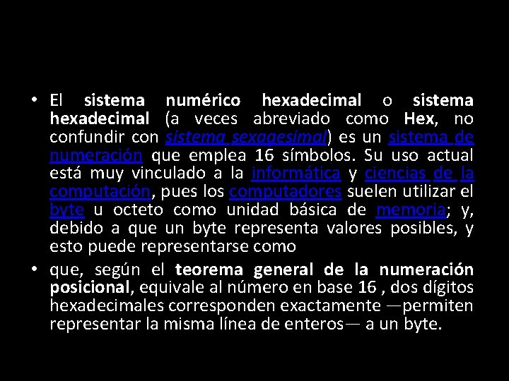  • El sistema numérico hexadecimal o sistema hexadecimal (a veces abreviado como Hex,