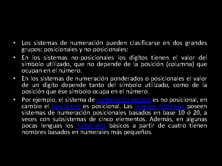  • Los sistemas de numeración pueden clasificarse en dos grandes grupos: posicionales y