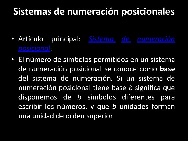 Sistemas de numeración posicionales • Artículo principal: Sistema de numeración posicional. • El número