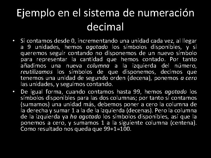 Ejemplo en el sistema de numeración decimal • Si contamos desde 0, incrementando una