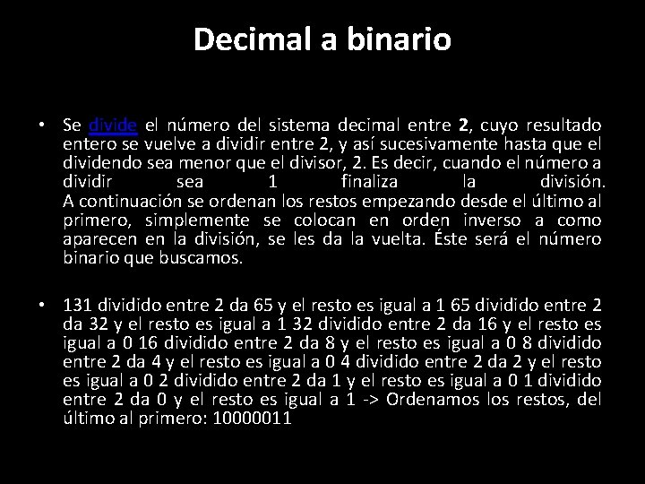 Decimal a binario • Se divide el número del sistema decimal entre 2, cuyo