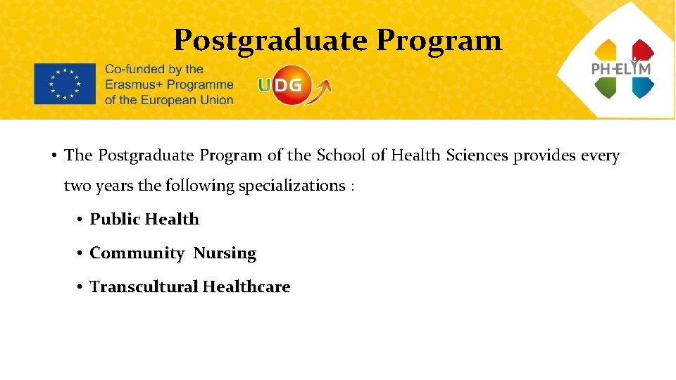 Postgraduate Program • The Postgraduate Program of the School of Health Sciences provides every