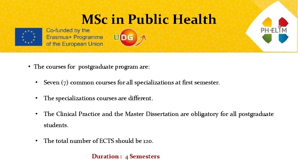 MSc in Public Health • The courses for postgraduate program are: • Seven (7)