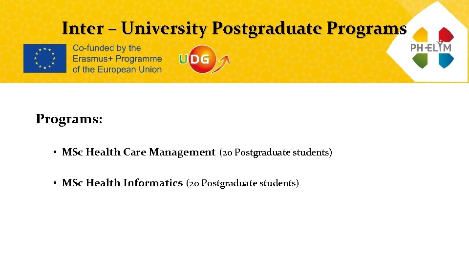 Inter – University Postgraduate Programs: • MSc Health Care Management (20 Postgraduate students) •