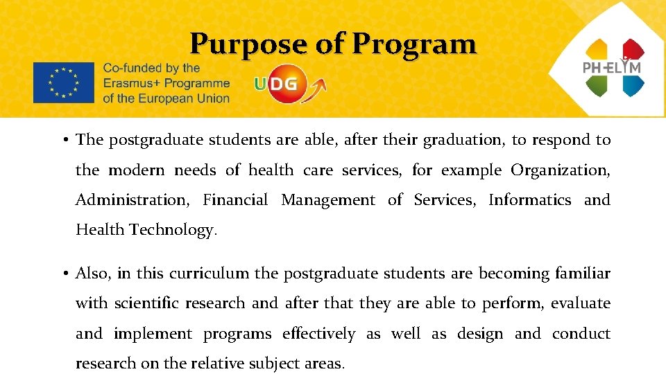 Purpose of Program • The postgraduate students are able, after their graduation, to respond