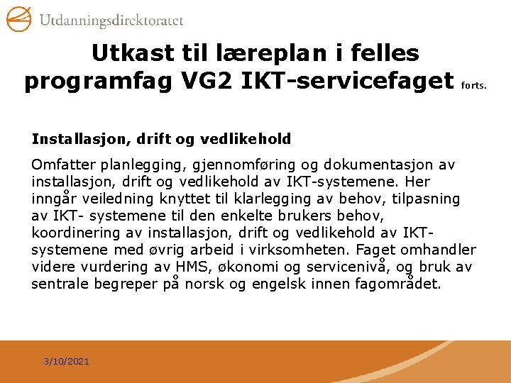 Utkast til læreplan i felles programfag VG 2 IKT-servicefaget forts. Installasjon, drift og vedlikehold