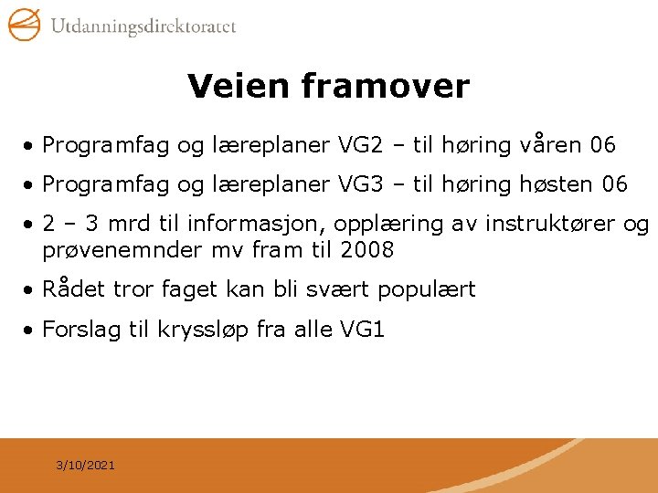 Veien framover • Programfag og læreplaner VG 2 – til høring våren 06 •