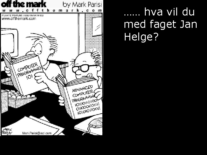 …… hva vil du med faget Jan Helge? 3/10/2021 