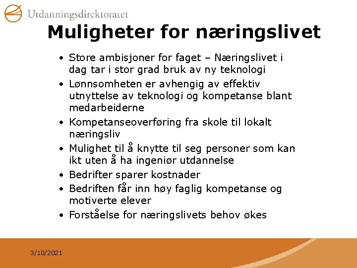 Muligheter for næringslivet • Store ambisjoner for faget – Næringslivet i dag tar i