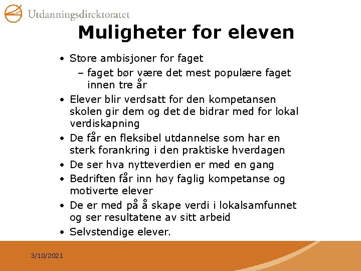 Muligheter for eleven • Store ambisjoner for faget – faget bør være det mest